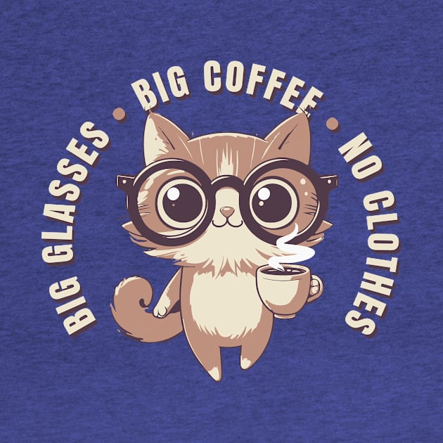 Funny Big Glasses Big Coffee No Clothes by ArtOnTheRun